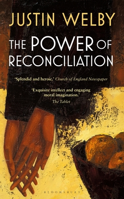 The Power of Reconciliation - Welby, Justin