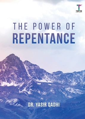 The Power of Repentance - Qadhi, Yasir