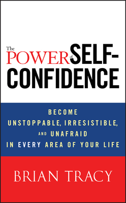 The Power of Self-Confidence - Tracy, Brian
