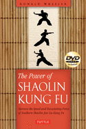 The Power of Shaolin Kung Fu: Harness the Speed and Devastating Force of Southern Shaolin Jow Ga Kung Fu [dvd Included]