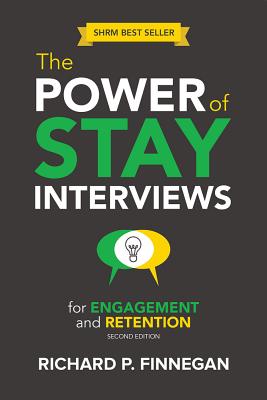 The Power of Stay Interviews for Engagement and Retention: Second Edition - Finnegan, Richard P