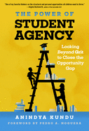 The Power of Student Agency: Looking Beyond Grit to Close the Opportunity Gap