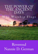 The Power Of The Ancient Days: Why Worship Flags