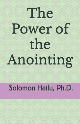 The Power of the Anointing - Hailu, Solomon, Professor