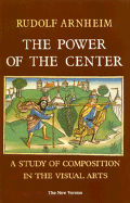 The Power of the Center: A Study of Composition in the Visual Arts, the New Version