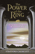 The Power of the Ring: The Spiritual Vision Behind the Lord of the Rings