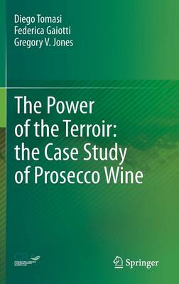 The Power of the Terroir: the Case Study of Prosecco Wine - Tomasi, Diego, and Gaiotti, Federica, and Jones, Gregory V., Ph.D.