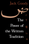 The Power of the Written Tradition - Goody, Jack
