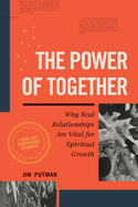 The Power of Together: Why Real Relationships Are Vital for Spiritual Growth