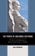 The Power of Unearned Suffering: The Roots and Implications of Martin Luther King, Jr.'s Theodicy