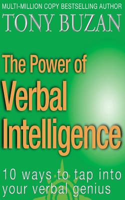 The Power of Verbal Intelligence: 10 Ways to Tap Into Your Verbal Genius - Buzan, Tony