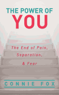 The Power of You: The End of Pain, Separation, and Fear