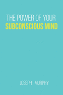 The Power of Your Subconscious Mind Hardcover Joseph Murphy