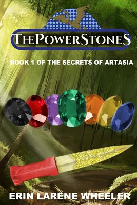 The Power Stones: Book 1 of the Secrets of Artasia - Wheeler, Erin Larene