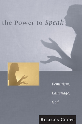 The Power to Speak - Chopp, Rebecca S