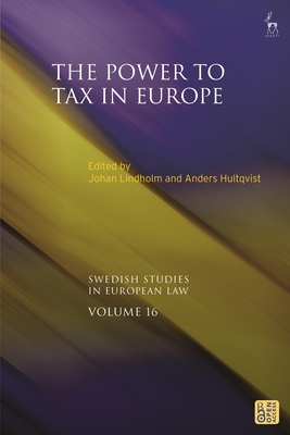 The Power to Tax in Europe - Lindholm, Johan (Editor), and Hultqvist, Anders (Editor)