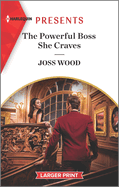The Powerful Boss She Craves: A Spicy Billionaire Boss Romance