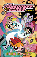 The Powerpuff Girls Classics, Volume 3: Pure Power