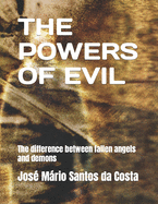 The Powers of Evil: The difference between fallen angels and demons