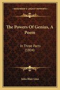 The Powers of Genius, a Poem: In Three Parts (1804)