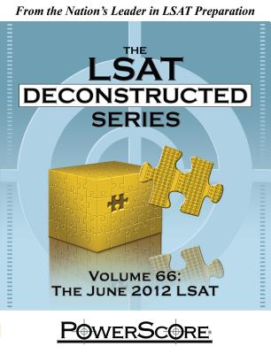 The Powerscore LSAT Deconstructed Series Volume 66: The June 2012 LSAT - Killoran, David M, and Stein, Steven G, and Siclunov, Nicolay I