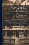 The Prkrita-praksa; or, The Prkrit Grammar. With the Commentary (Manoram) of Bhmaha. The First Complete Ed. of the Original Text, With Various Readings From a Collation of Six Mss. in the Bodleian Library at Oxford, and the Libraries of the Royal...