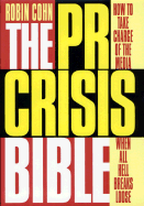 The PR Crisis Bible: How to Take Charge of the Media When All Hell Breaks Loose
