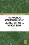 The Practical Accomplishment of Everyday Activities Without Sight