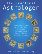 The Practical Astrologer - Christie-Murray, David