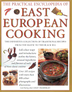 The Practical Encyclopedia of East European Cooking: The Definitive Collection of Traditional Recipes, from the Baltic to the Black Sea - Atkinson, Catherine, and Chamberlain, Lesley (Editor)