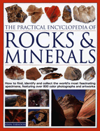 The Practical Encyclopedia of Rocks & Minerals: How to Find, Identify and Collect the World's Most Fascinating Specimens, Featuring Over 800 Color Photographs and Artworks - Farndon, John, and Livingstone, Alec (Consultant editor)