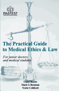 The Practical Guide to Medical Ethics and Law - Brennan, Mark G., and Baxter, Chloe