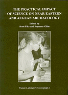 The Practical Impact of Science on Near Eastern and Aegean Archaeology - Pike, Scott (Editor), and Gitin, Seymour (Editor)