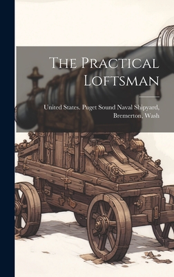 The Practical Loftsman - United States Puget Sound Naval Ship (Creator)