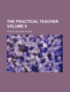 The Practical Teacher Volume 8