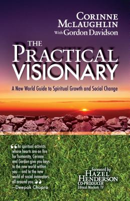 The Practical Visionary: A New World Guide to Spiritual Growth and Social Change - McLaughlin, Corinne, and Davidson, Gordon