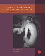 The Practical Zone System for Film and Digital Photography: Classic Tool, Universal Applications