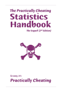 The Practically Cheating Statistics Handbook, the Sequel! (2nd Edition)