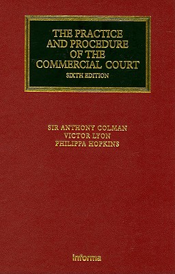The Practice and Procedure of the Commercial Court - Colman, Anthony, Sir, and Lyon, Victor, and Hopkins, Philippa