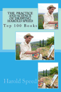 The Practice and Science of Drawing Harold Speed: Top 100 Books