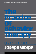 The Practice of Behavior Therapy - Wolpe, Joseph