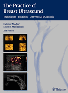 The Practice of Breast Ultrasound: Techniques, Findings, Differential Diagnosis