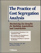The Practice of Cost Segregation Analysis: Maximizing Tax Bennefits for Building Acquisitions and Construction
