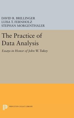 The Practice of Data Analysis: Essays in Honor of John W. Tukey - Brillinger, David R. (Editor), and Fernholz, Luisa T. (Editor), and Morgenthaler, Stephan (Editor)