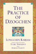 The Practice of Dzogchen: An Anthology of Longchen Rabjum's Writings on Dzogpa Chenpo
