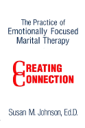 The Practice of Emotionally Focused Marital Therapy: The Third Conference