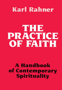 The Practice of Faith: A Handbook of Contemporary Spirituality