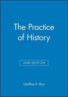 The Practice of History: Monographs of the Society for Research in Child Development - Elton, Geoffrey R