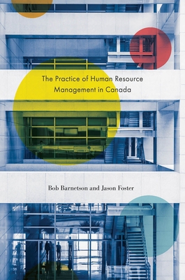 The Practice of Human Resource Management in Canada - Barnetson, Bob, and Foster, Jason