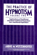 The Practice of Hypnotism, Applications of Traditional and Semi-Traditional Hypnotism. Non-Traditional Hypnotism